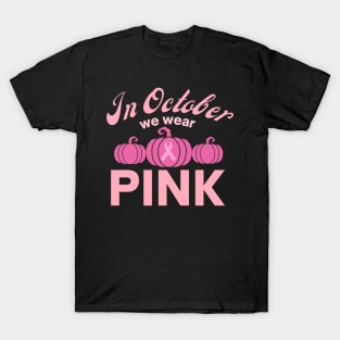 In October We Wear Pink Pumpkins T-Shirt